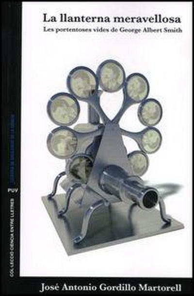 La llanterna meravellosa : les portentoses vides de George Albert Smith