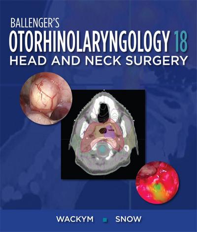 Ballenger’s Otorhinolaryngology Head and Neck Surgery, 18e