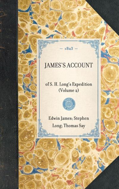 JAMES’S ACCOUNT~of S. H. Long’s Expedition (Volume 2)