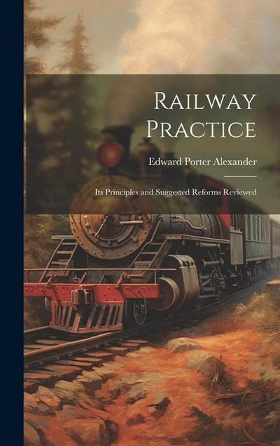 Railway Practice: Its Principles and Suggested Reforms Reviewed