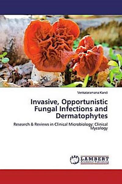 Invasive, Opportunistic Fungal Infections and Dermatophytes