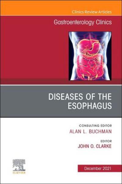Diseases of the Esophagus, an Issue of Gastroenterology Clinics of North America