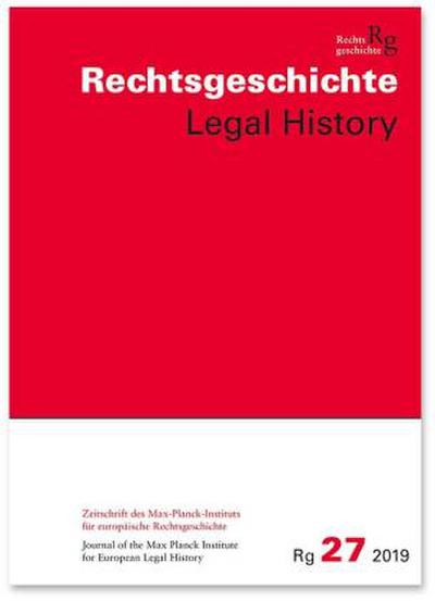 Rechtsgeschichte Legal History (Rg). Zeitschrift des Max-Planck-Institutes für europäische Rechtsgeschichte Frankfurt am Main