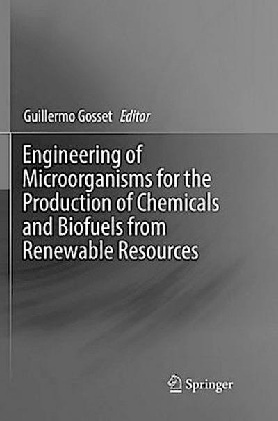 Engineering of Microorganisms for the Production of Chemicals and Biofuels from Renewable Resources