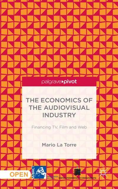 The Economics of the Audiovisual Industry: Financing TV, Film and Web
