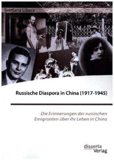 Russische Diaspora in China (1917-1945). Die Erinnerungen der russischen Emigranten über ihr Leben in China