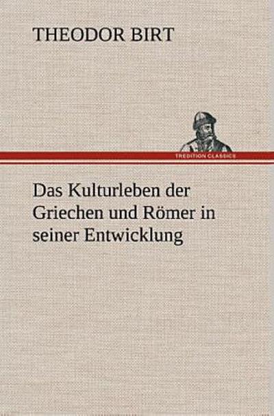 Das Kulturleben der Griechen und Römer in seiner Entwicklung