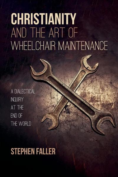 Christianity and the Art of Wheelchair Maintenance