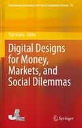Digital Designs for Money, Markets, and Social Dilemmas