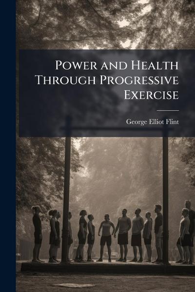 Power and Health Through Progressive Exercise