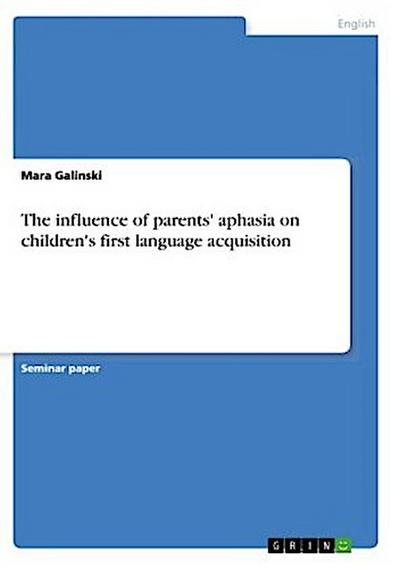 The influence of parents’ aphasia on children’s first language acquisition