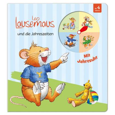 Leo Lausemaus und die Jahreszeiten: Kinderbuch mit Jahresuhr mit verstellbarem Zeiger für Kinder ab 4 Jahren