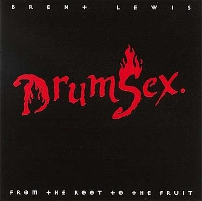 Drumsex-From the Root to the Fruit - Brent Lewis