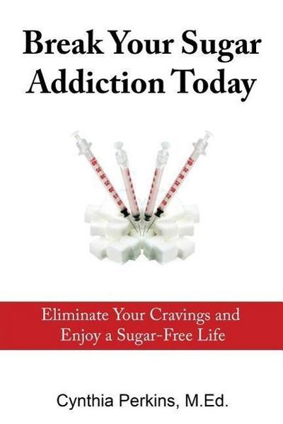 Break Your Sugar Addiction Today