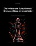 Die Meister des Schachbretts / Die neuen Ideen im Schachspiel