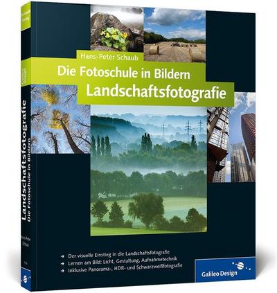Die Fotoschule in Bildern. Landschaftsfotografie (Galileo Design)