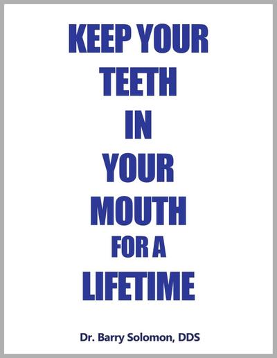 KEEP YOUR TEETH IN YOUR MOUTH FOR A LIFETIME