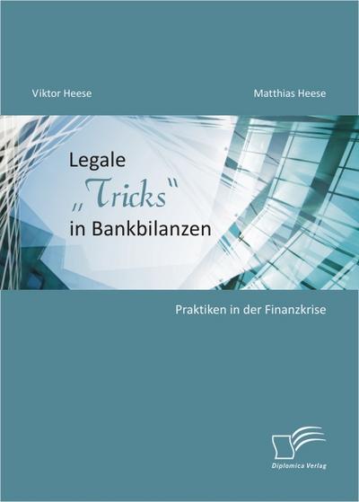 Legale "Tricks" in Bankbilanzen: Praktiken in der Finanzkrise