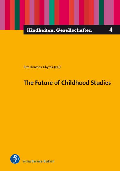 The Future of Childhood Studies (Kindheiten. Gesellschaften)
