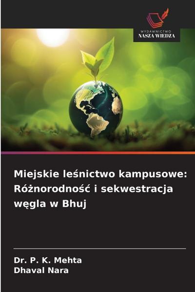 Miejskie le¿nictwo kampusowe: Ró¿norodno¿¿ i sekwestracja w¿gla w Bhuj