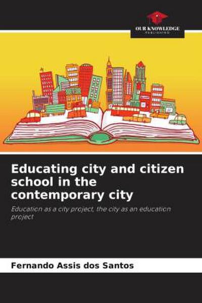 Educating city and citizen school in the contemporary city