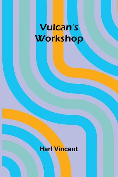 Vulcan’s Workshop