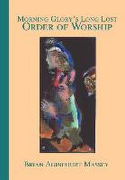 Morning Glory’s Long Lost Order of Worship