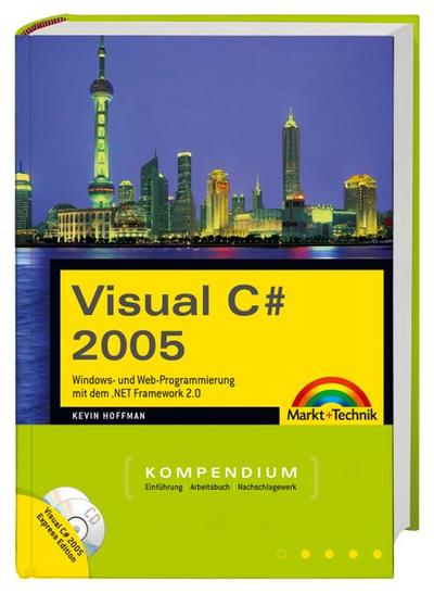 Visual C# 2005. Mit Visual C# Express Edition auf CD-ROM. Kompendium by Hoffm...