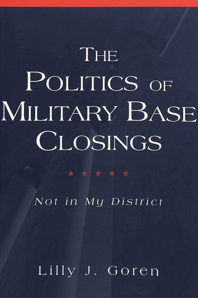 The Politics of Military Base Closings