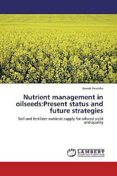 Nutrient management in oilseeds:Present status and future strategies