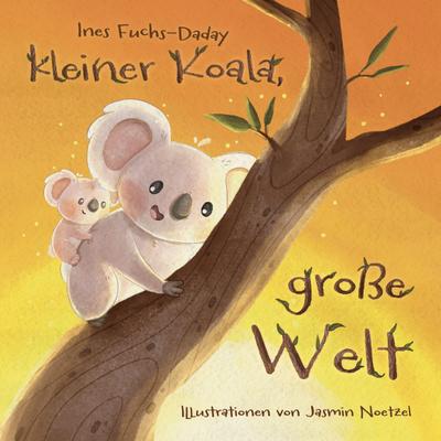 Fuchs-Daday, I: Kleiner Koala, große Welt