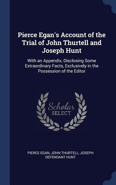 Pierce Egan’s Account of the Trial of John Thurtell and Joseph Hunt