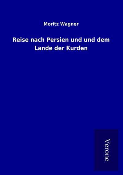 Reise nach Persien und und dem Lande der Kurden
