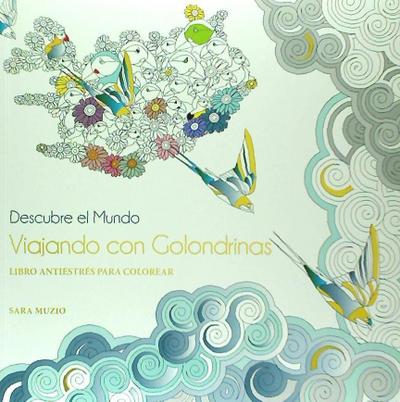 Viajando con golondrinas: Libro antiestrés para colorear
