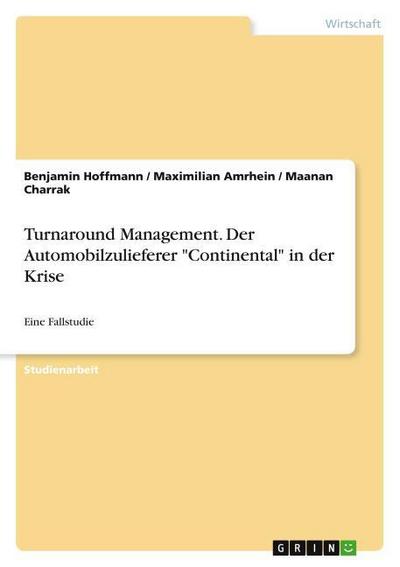 Turnaround Management. Der Automobilzulieferer ’Continental’ in der Krise