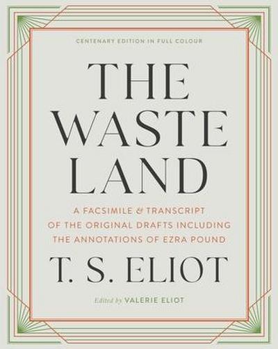The Waste Land: A Facsimile & Transcript of the Original Drafts Including the Annotations of Ezra Pound