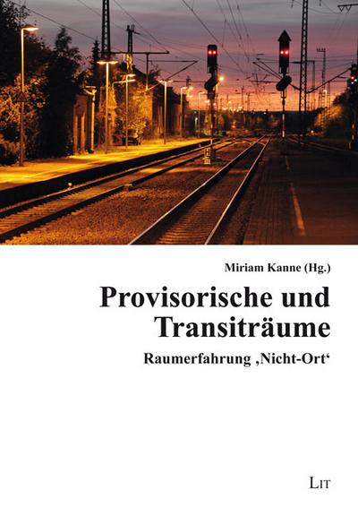 Provisorische und Transiträume - Miriam Kanne