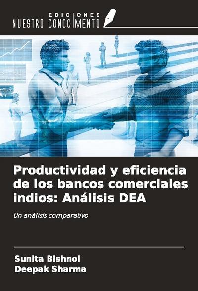 Productividad y eficiencia de los bancos comerciales indios: Análisis DEA