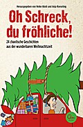 Oh Schreck, du fröhliche!: 24 chaotische Geschicht