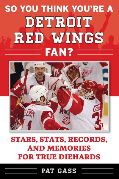 So You Think You’re a Detroit Red Wings Fan?