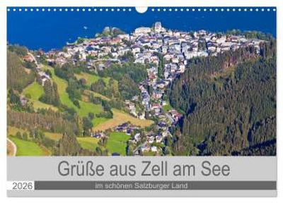 Grüße aus Zell am See (Wandkalender 2026 DIN A3 quer), CALVENDO Monatskalender