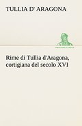 Rime di Tullia d’Aragona, cortigiana del secolo XVI