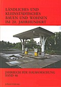 Ländliches und Kleinstädtisches Bauen und Wohnen im 20. Jahrhundert