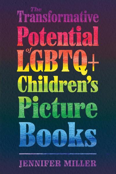 Transformative Potential of LGBTQ+ Children’s Picture Books