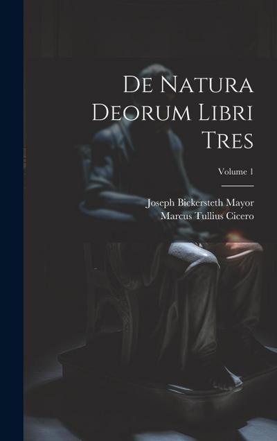 De Natura Deorum Libri Tres; Volume 1