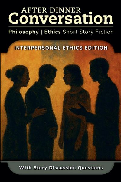 After Dinner Conversation - Interpersonal Ethics