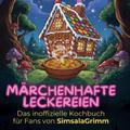 Das inoffizielle Kochbuch für Fans von SimsalaGrimm