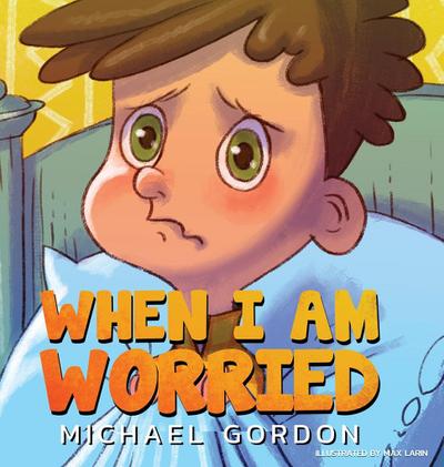 When I’m Worried (Anxiety Books for Kids, Ages 3 5, Childrens Books, Kindergarten)