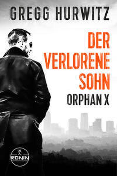 Der verlorene Sohn. Ein Orphan X Thriller von Gregg Hurwitz