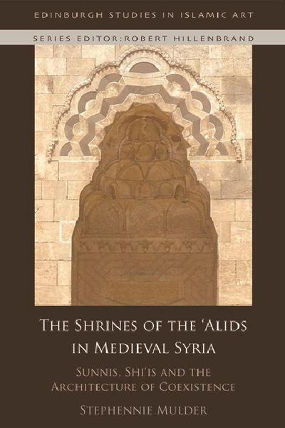 The Shrines of the ’Alids in Medieval Syria
